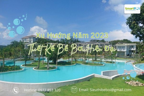 Bắt Kịp Xu Hướng Thiết Kế Bể Bơi Hiện Đại Năm 2023