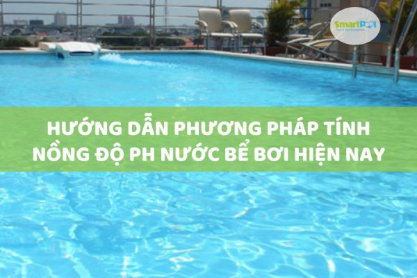 Hướng Dẫn Phương Pháp Tính Nồng Độ pH Nước Bể Bơi Hiện Nay