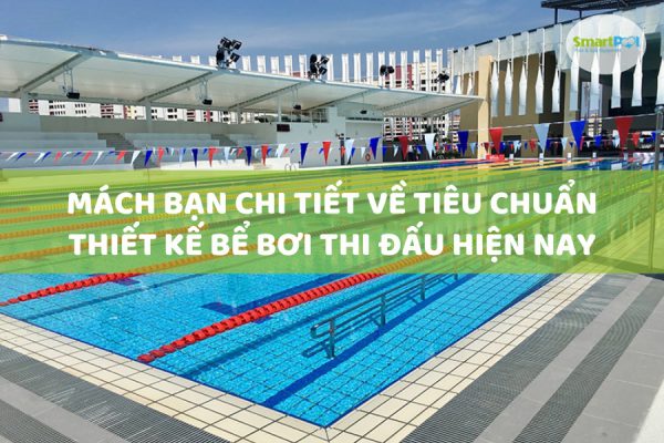 Mách Bạn Chi Tiết Về Tiêu Chuẩn Thiết Kế Bể Bơi Thi Đấu Hiện Nay